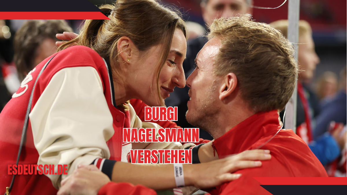 Burgi Nagelsmann verstehen