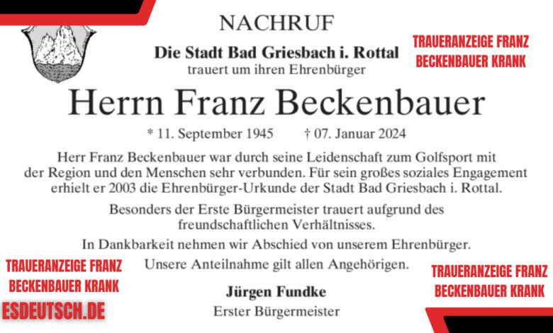 traueranzeige franz beckenbauer krank