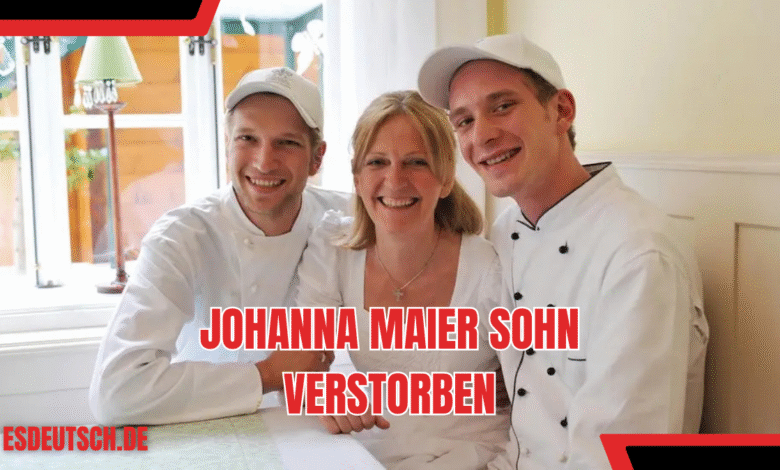 johanna maier sohn verstorben
